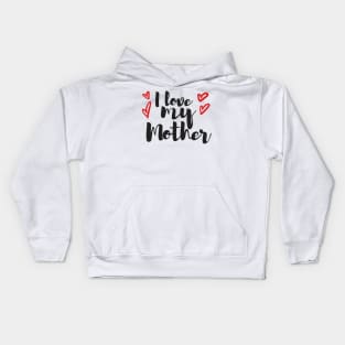 i love my mom Kids Hoodie